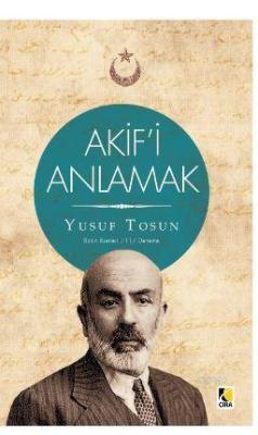 Akif'i Anlamak - Yusuf Tosun | Yeni ve İkinci El Ucuz Kitabın Adresi