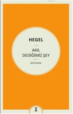 Akıl Dediğimiz Şey - Georg Wilhelm Friedrich Hegel | Yeni ve İkinci El
