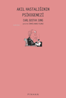 Akıl Hastalığının Psikogenezi - Carl Gustav Jung | Yeni ve İkinci El U