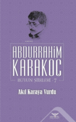 Akıl Karaya Vurdu - Abdurrahim Karakoç | Yeni ve İkinci El Ucuz Kitabı