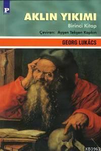 Aklın Yıkımı Cilt: 1 - Georg Lukács | Yeni ve İkinci El Ucuz Kitabın A