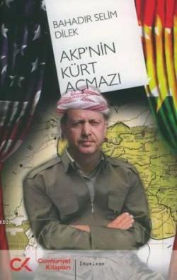AKP'nin Kürt Açmazı - Bahadır Selim Dilek | Yeni ve İkinci El Ucuz Kit