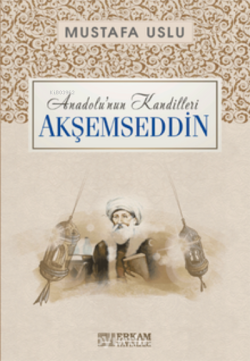 Akşemseddin / Anadolu’nun Kandilleri