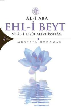 Al-i Aba Ehl-i Beyt Ve Al-i Resul Aleyhisselam - Mustafa Özdamar | Yen