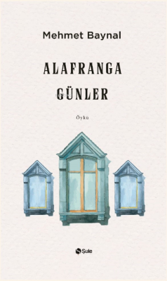 Alafranga Günler - Mehmet Baynal | Yeni ve İkinci El Ucuz Kitabın Adre