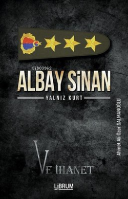 Albay Sinan ;Yalnız Kurt ve İhanet - Ahmet Ali Özer Salmanoğlu | Yeni 