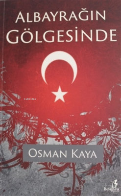 Albayrağın Gölgesinde - Osman Kaya | Yeni ve İkinci El Ucuz Kitabın Ad