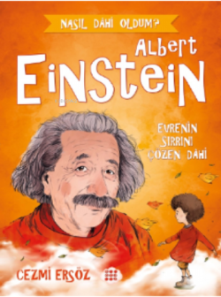 Albert Einstein– Evrenin Sırrını Çözen Dahi;Nasıl Dahi Oldum? - Cezmi 