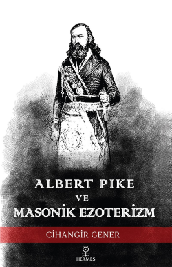 Albert Pike ve Masonik Ezoterizm - Cihangir Gener | Yeni ve İkinci El 