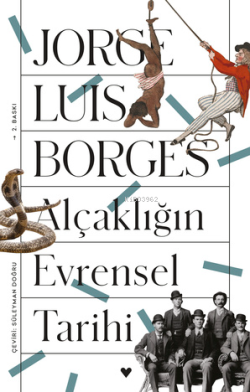Alçaklığın Evrensel Tarihi - Jorge Luis Borges | Yeni ve İkinci El Ucu