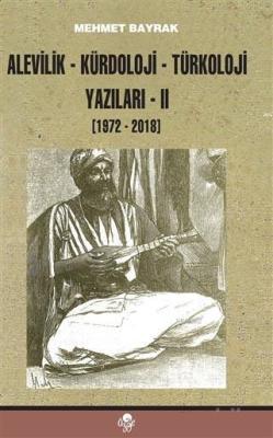 Alevilik-Kürdoloji-Türkoloji Yazıları 2 (1972-2018) - Mehmet Bayrak | 