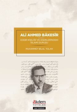 Ali Ahmed Bâkesîr’in Edebî Kişiliği Ve Eserlerindeki İslamî Duruşu - M