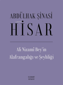 Ali Nizami Bey’in Alafrangalığı ve Şeyhliği (Ciltli) - ABDÜLHAK ŞİNASİ