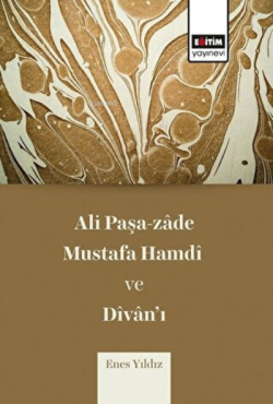 Ali Paşa-zade Mustafa Hamdi ve Divan'ı - Enes Yıldız | Yeni ve İkinci 