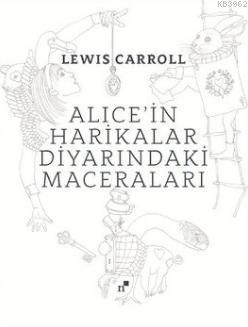 Alice'in Harikalar Diyarındaki Maceraları - Lewis Carroll | Yeni ve İk