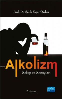 Alkolizm Sebep ve Sonuçları - Salih Yaşar Özden | Yeni ve İkinci El Uc