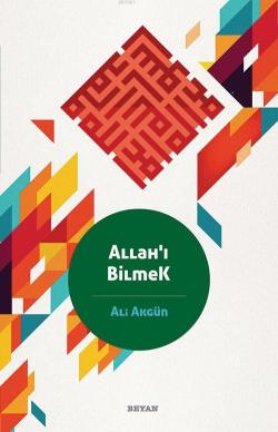 Allah'ı Bilmek - Ali Akgün | Yeni ve İkinci El Ucuz Kitabın Adresi