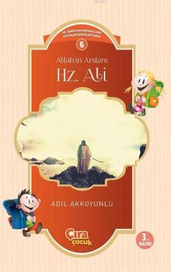 Allahın Arslanı Hz.Ali; Çocuklar İçin İslam Tarihi Serisi 6