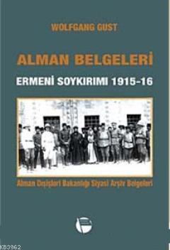 Alman Belgeleri; Ermeni Soykırımı 1915- 16