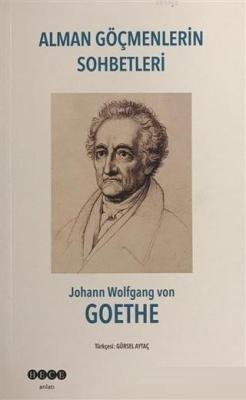 Alman Göçmenlerin Sohbetleri - Johann Wolfgang Von Goethe | Yeni ve İk