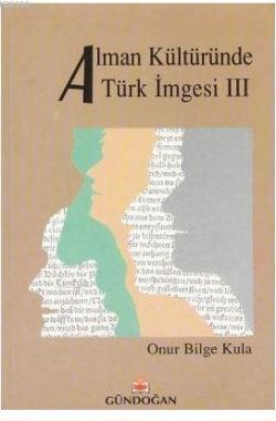 Alman Kültüründe Türk İmgesi 3 - Onur Bilge Kula | Yeni ve İkinci El U
