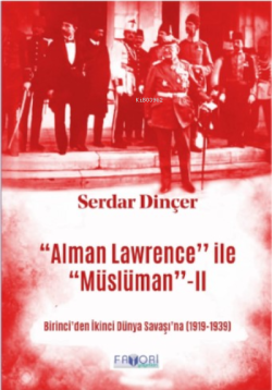 ‘‘Alman Lawrence’’ ile ‘‘Müslüman’’ -II - Serdar Dinçer | Yeni ve İkin