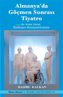 Almanya'da Göçmen Sonrası Tiyatro ;Bir Model Olarak: Ballhaus Naunynstrasse