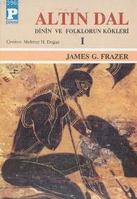 Altın Dal Cilt: 1 - James George Frazer | Yeni ve İkinci El Ucuz Kitab