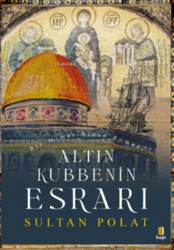 Altın Kubbenin Esrarı - Sultan Polat | Yeni ve İkinci El Ucuz Kitabın 