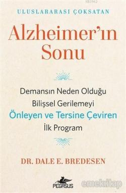Alzheimer'ın Sonu; Demansın Neden Olduğu Bilişsel Gerilemeyi Önleyen ve Tersine Çeviren İlk Program