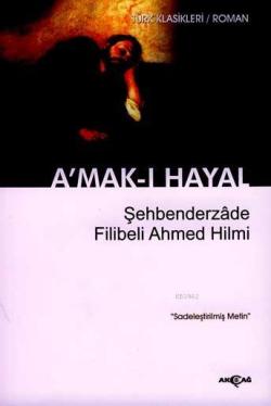 A'mak-ı Hayal (Sadeleştirilmiş) - Şehbenderzâde Filibeli Ahmed Hilmi |