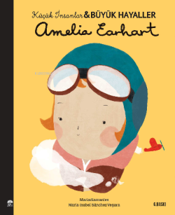 Amelia Earhart - Küçük İnsanlar ve Büyük Hayaller - Maria Isabel Sanch