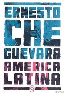 America Latina - Ernesto Che Guevara | Yeni ve İkinci El Ucuz Kitabın 