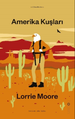 Amerika Kuşları - Lorrie Moore | Yeni ve İkinci El Ucuz Kitabın Adresi