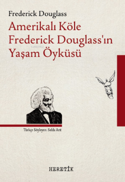 Amerikalı Köle Frederick Douglass’ın Yaşam Öyküsü - Frederick Douglass
