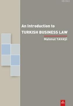 An Introduction To Turkish Business Law - Mahmut Yavaşi | Yeni ve İkin