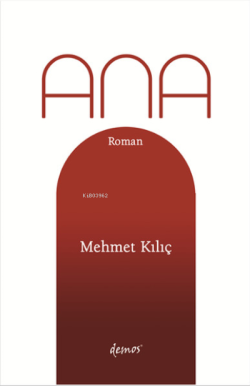 Ana - Mehmet Kılıç- | Yeni ve İkinci El Ucuz Kitabın Adresi