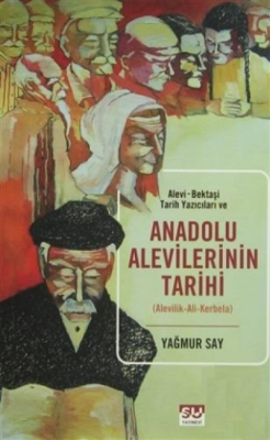 Alevi-Bektaşi Tarih Yazıcıları ve Anadolu Alevilerinin Tarihi - Yağmur