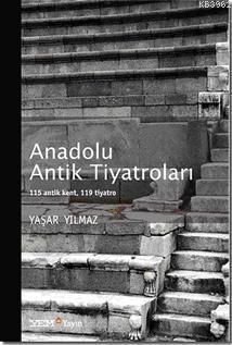 Anadolu Antik Tiyatroları - Yaşar Yılmaz | Yeni ve İkinci El Ucuz Kita
