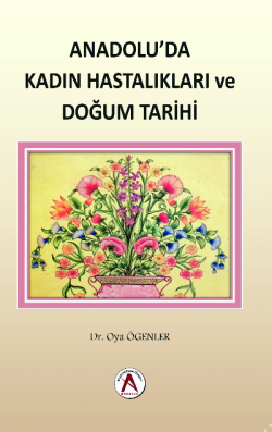 Anadolu`da Kadın Hastalıkları ve Doğum Tarihi