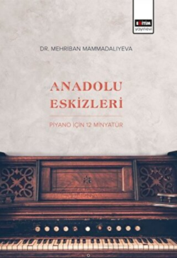 Anadolu Eskizleri: Piyano İçin 12 Minyatür - Mehriban Mammadaliyeva | 