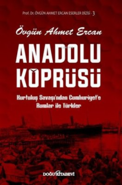 Anadolu Köprüsü Kurtuluş Savaşından Cumhuriyete Rumlar ile Türkler
