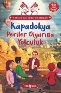 Anadolu’nun Kültür Muhafızları 4;Kapadokya Periler Diyarına Yolculuk