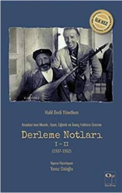 Anadolu’nun Musiki Oyun Eğlenti ve İnanç Folkloru Üzerine Derleme Notları 1-2 1937-1952