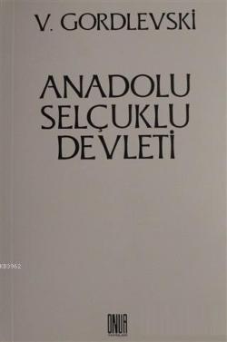 Anadolu Selçuklu Devleti - V. Gordlevski | Yeni ve İkinci El Ucuz Kita
