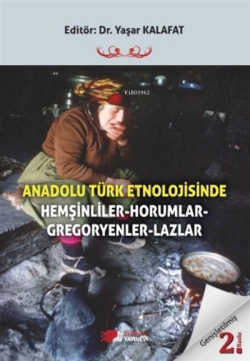 Anadolu Türk Etnolojisinde Hemşinliler - Horumlar - Gregoryenler - Laz