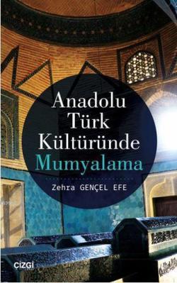Anadolu Türk Kültüründe Mumyalama - Zehra Gençel Efe | Yeni ve İkinci 