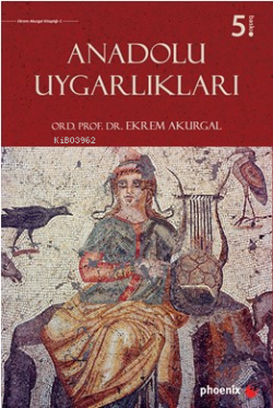 Anadolu Uygarlıkları - Ekrem Akurgal | Yeni ve İkinci El Ucuz Kitabın 