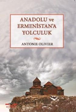 Anadolu Ve Ermenistan'a Yolculuk - Antonie Olivier | Yeni ve İkinci El