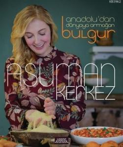 Anadolu'dan Dünyaya Armağan Bulgur - Asuman Kerkez | Yeni ve İkinci El